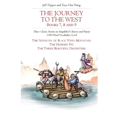 The Journey to the West, Books 7, 8 and 9: Three Classic Stories in Simplified Chinese and Pinyin, 1200 Word Vocabulary Level - Paperback