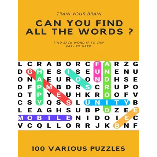 Train Your Brain Can You Find All the Words ? Find Each Word If Yo Can Easy to Hard 100 Various Puzzles: Word Search Puzzle Book for Adults, large pri - Paperback