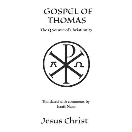 Gospel Of Thomas: The Q source of Christianity, The Injil. - Paperback