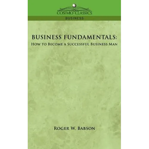 Business Fundamentals: How to Become a Successful Business Man - Paperback