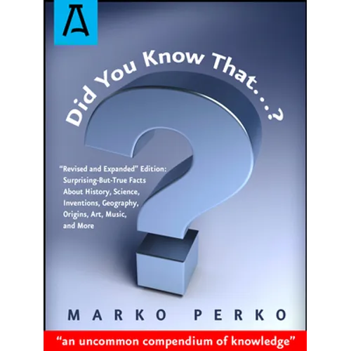 Did You Know That...?: "Revised and Expanded" Edition: Surprising-But-True Facts About History, Science, Inventions, Geography, Origins, Art, - Paperback