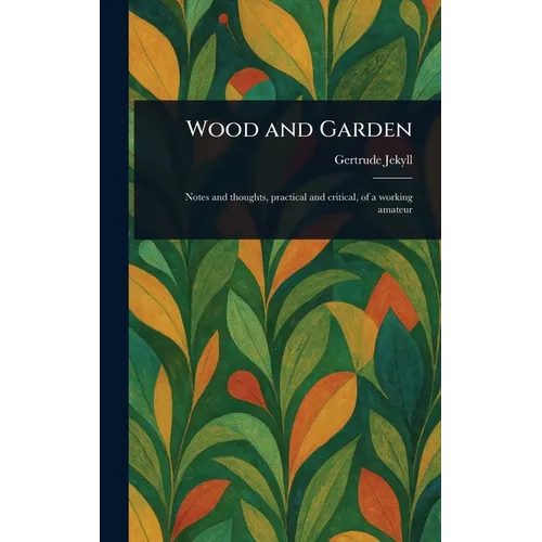 Wood and Garden - Hardcover