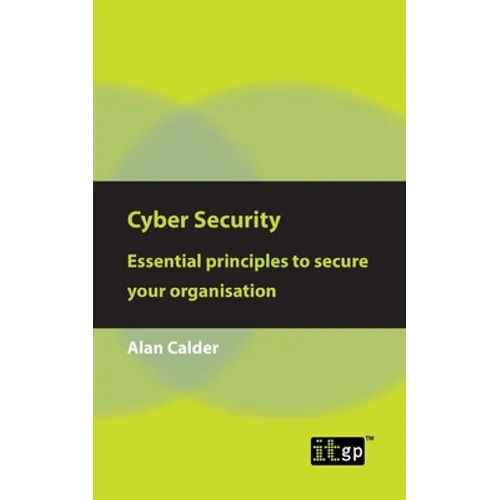 Cyber Security: Essential Principles to Secure Your Organisation - Paperback