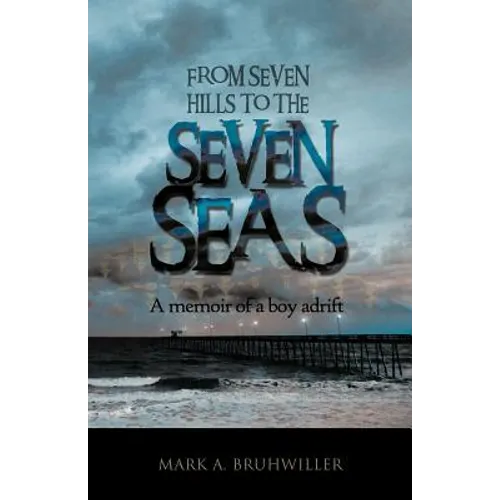 From Seven Hills to the Seven Seas: A Memoir of a Boy Adrift - Paperback