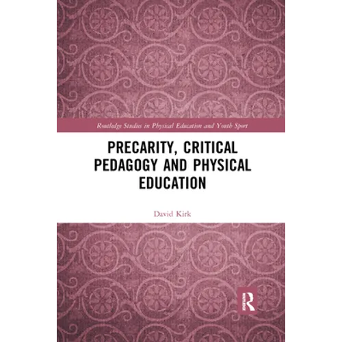 Precarity, Critical Pedagogy and Physical Education - Paperback