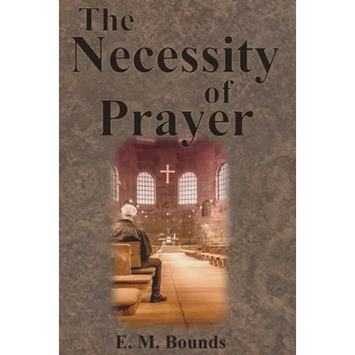 The Necessity of Prayer - Paperback