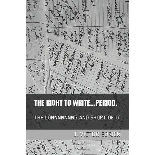 The Right to Write.....Period.: The Lonnnnnnng and Short of It - Paperback