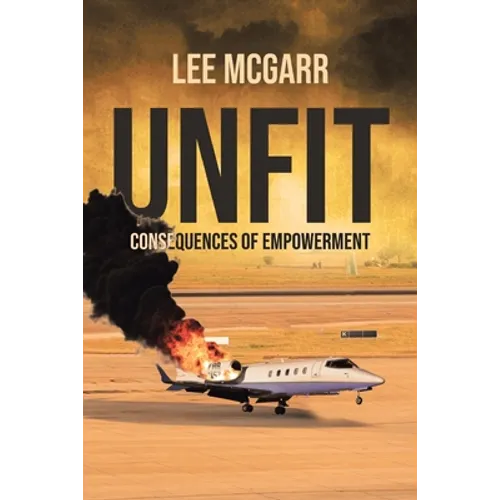 Unfit: Consequences of Empowerment - Paperback