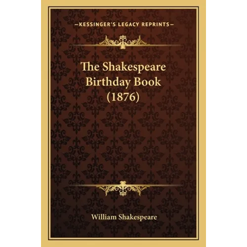 The Shakespeare Birthday Book (1876) - Paperback