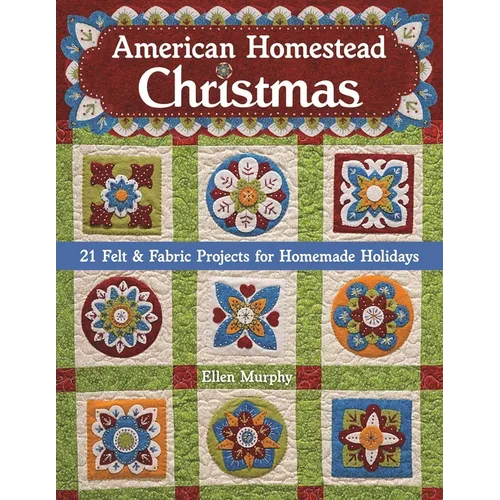 American Homestead Christmas: 21 Felt & Fabric Projects for Homemade Holidays - Paperback