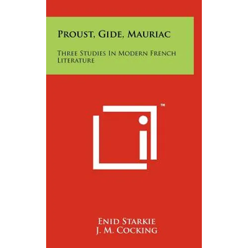 Proust, Gide, Mauriac: Three Studies In Modern French Literature - Hardcover