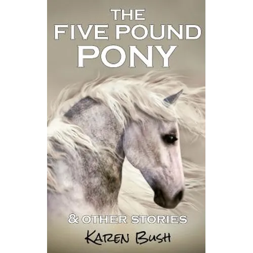 The Five Pound Pony & other stories - Paperback