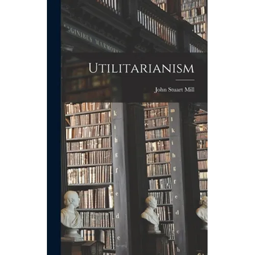 Utilitarianism - Hardcover