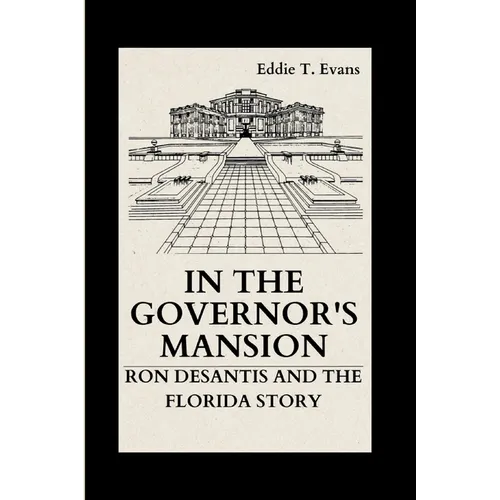 In the Governor's Mansion: Ron DeSantis and the Florida Story - Paperback
