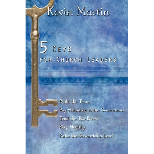 5 Keys for Church Leaders: Building a Strong, Vibrant, and Growing Church - Paperback