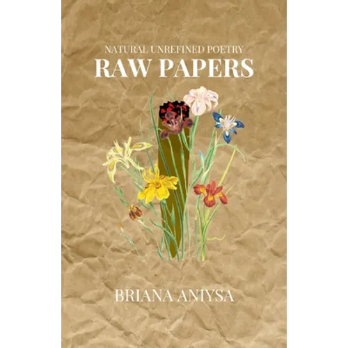 raw papers: natural unrefined poetry. - Paperback