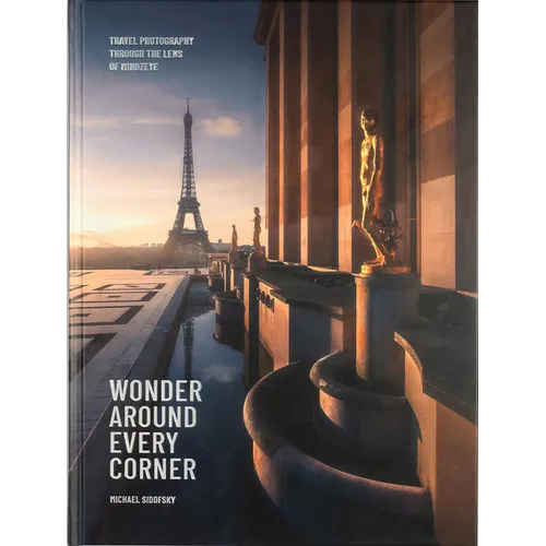 Wonder Around Every Corner: Travel Photography Through the Lens of Mindzeye - Hardcover