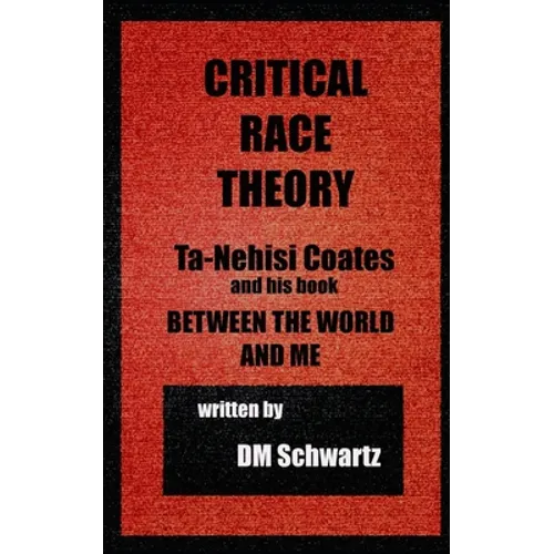 Critical Race Theory, Ta-Nehisi Coates and his Book Between the World and Me - Paperback