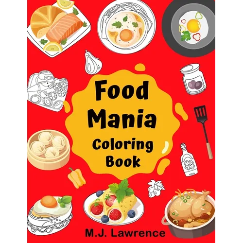 Food Mania Coloring Book: Coloring Book for Kids, Adults Who Love Food - Paperback