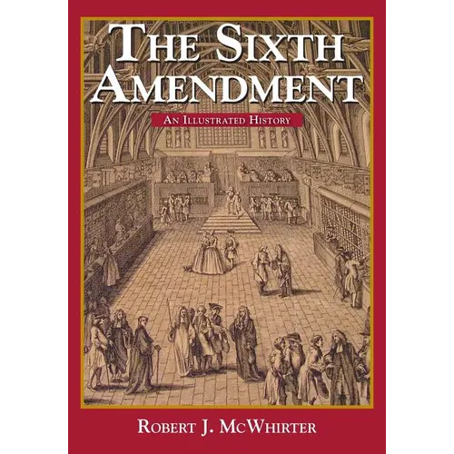The Sixth Amendment: An Illustrated History - Paperback