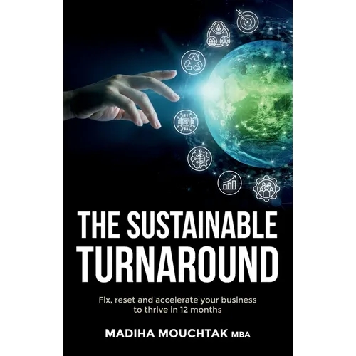 The Sustainable Turnaround: Fix, Reset and Accelerate Your Business to Thrive in 12 Months - Paperback