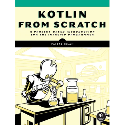 Kotlin from Scratch: A Project-Based Introduction for the Intrepid Programmer - Paperback