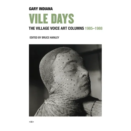Vile Days: The Village Voice Art Columns, 1985-1988 - Hardcover