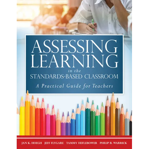 Assessing Learning in the Standards-Based Classroom: A Practical Guide for Teachers (Successfully Integrate Assessment Practices That Inform Effective - Paperback