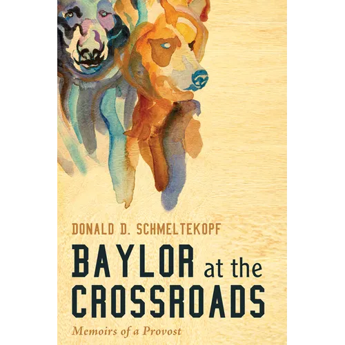 Baylor at the Crossroads: Memoirs of a Provost - Hardcover