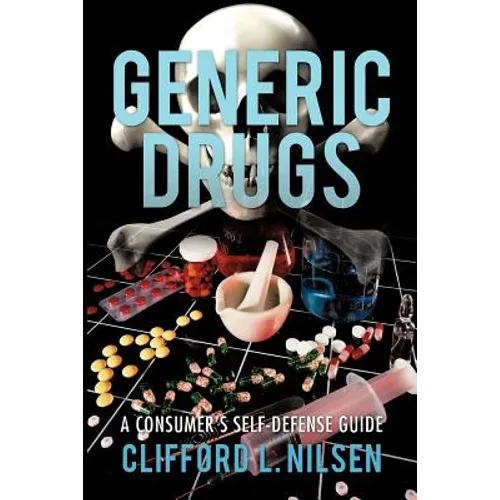 Generic Drugs: A Consumer's Self-Defense Guide - Paperback