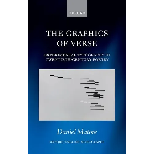 The Graphics of Verse: Experimental Typography in Twentieth-Century Poetry - Hardcover