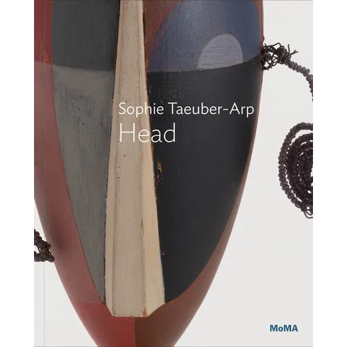 Sophie Taeuber-Arp: Head: MoMA One on One Series - Paperback