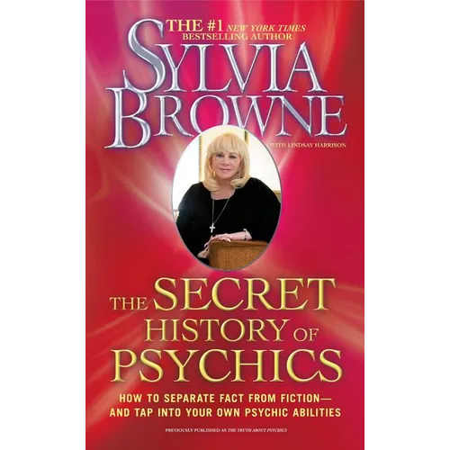 The Secret History of Psychics: How to Separate Fact from Fiction - And Tap Into Your Own Psychic Abilities - Paperback