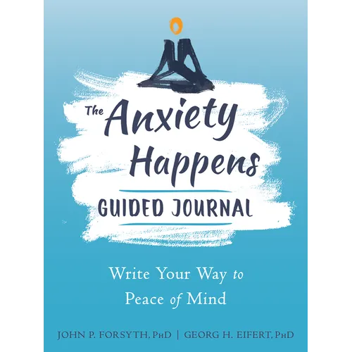 The Anxiety Happens Guided Journal: Write Your Way to Peace of Mind - Paperback