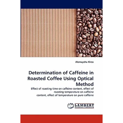 Determination of Caffeine in Roasted Coffee Using Optical Method - Paperback