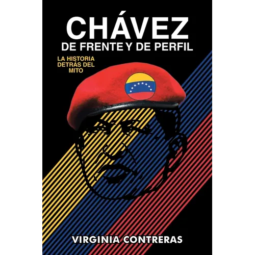 Chávez de Frente Y de Perfil: La Historia Detrás del Mito - Paperback