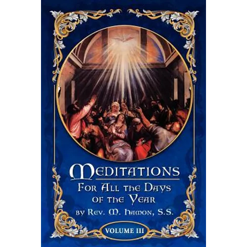 Meditations for All the Days of the Year, Vol 3: From the Second Sunday after Easter to the Sixth Sunday after Pentecost - Paperback
