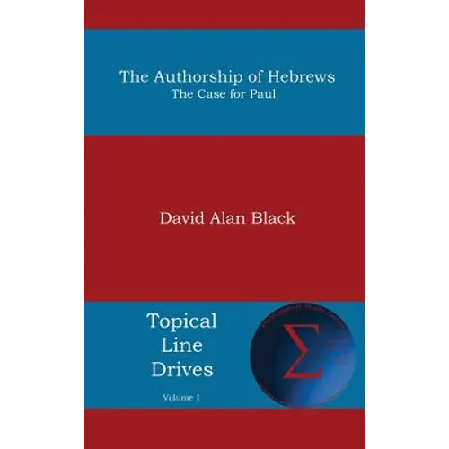 Authorship of Hebrews: The Case for Paul - Hardcover