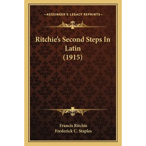 Ritchie's Second Steps In Latin (1915) - Paperback