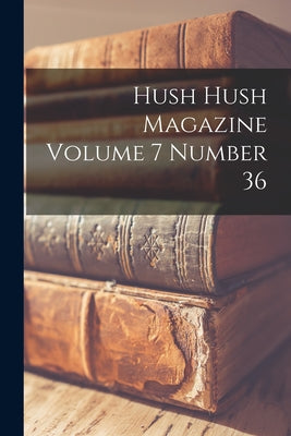 Hush Hush Magazine Volume 7 Number 36 - Paperback