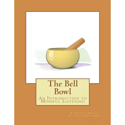The Bell Bowl: An Introduction to Mindful Listening - Paperback
