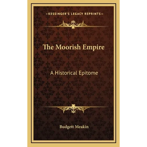 The Moorish Empire: A Historical Epitome - Hardcover
