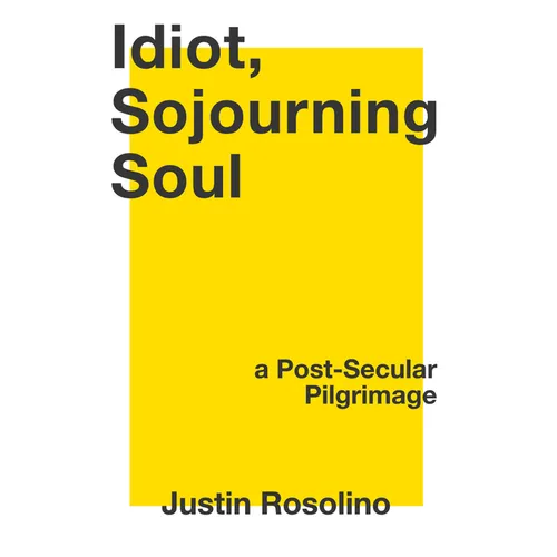 Idiot, Sojourning Soul: A Post-Secular Pilgrimage - Paperback