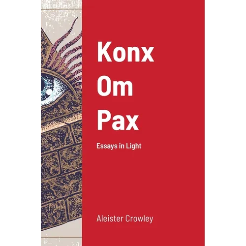 Konx Om Pax: Essays in Light - Paperback