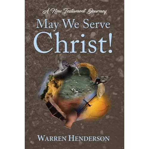 May We Serve Christ! - A New Testament Journey - Paperback