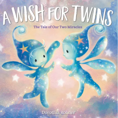 A Wish for Twins: The Tale of Our Two Miracles - Hardcover