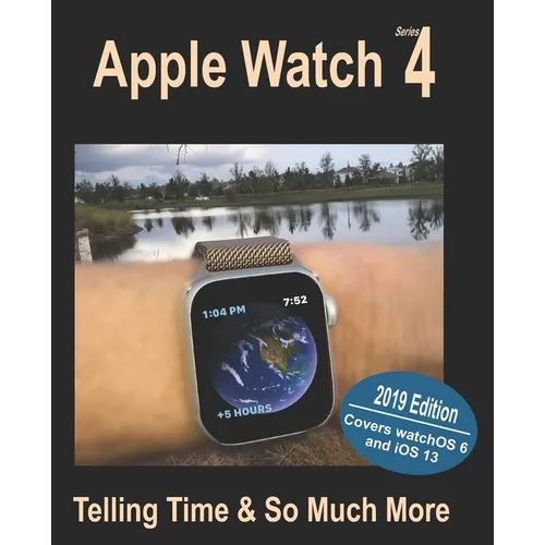 Apple Watch Series 4: Telling Time and So Much More - Paperback