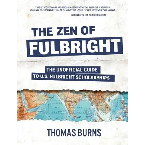 The Zen of Fulbright: The Unofficial Guide to U.S. Fulbright Scholarships - Paperback