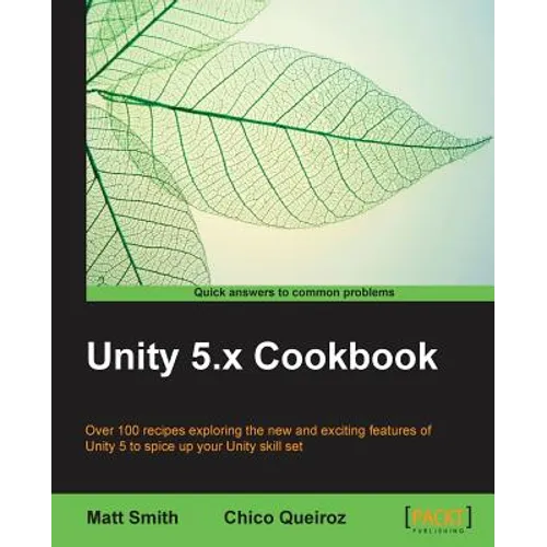 Unity 5.x Cookbook: More than 100 solutions to build amazing 2D and 3D games with Unity - Paperback