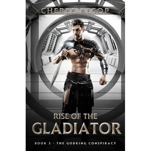 The Godking Conspiracy- Rise of the Gladiator Book 3 - Paperback